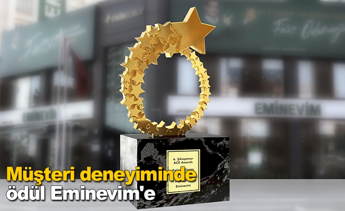 Müşteri deneyiminde ödül Eminevim'e